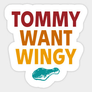 Tommy Want Wingy Sticker